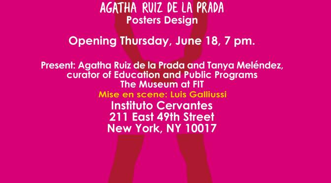 Agatha Ruiz de la Prada Exhibition, June 18th at 7PM!!